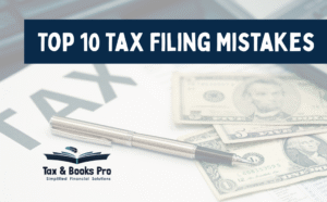 Top 10 Tax Filing Mistakes in 2025