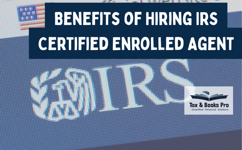 Benefits of Hiring an IRS Certified Enrolled Agent
