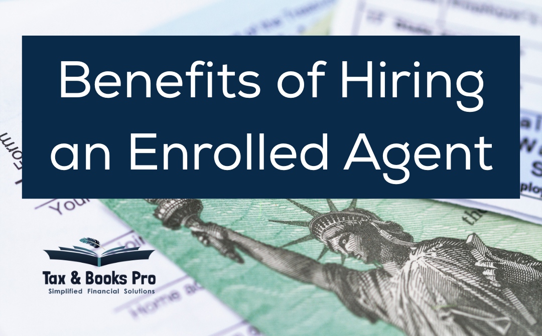 Benefits of hiring an enrolled agent in Sacramento for tax filing and IRS representation.