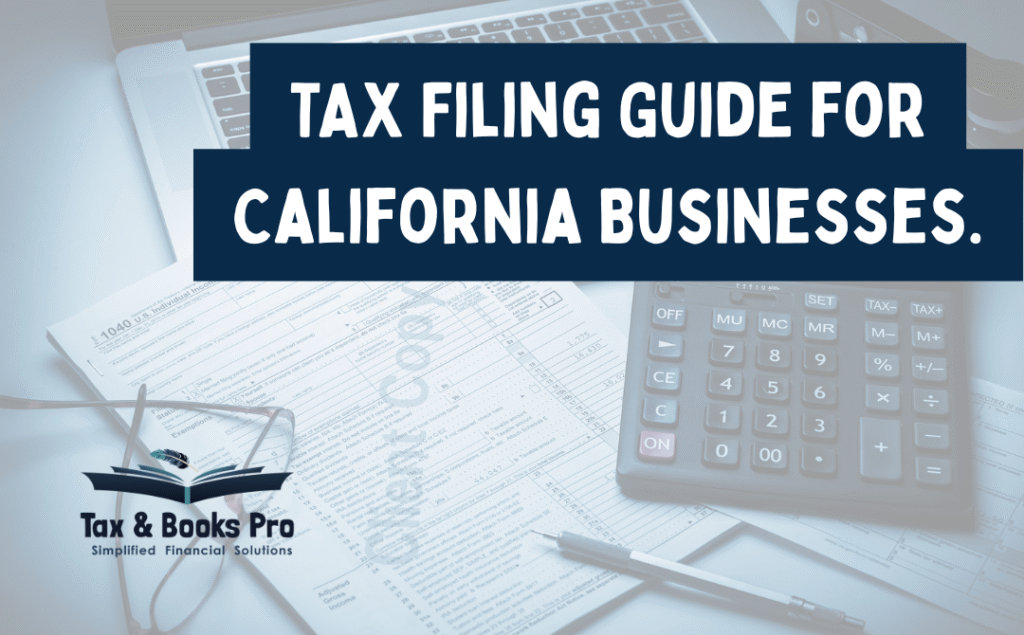 A Complete Tax Filing Guide For California Businesses